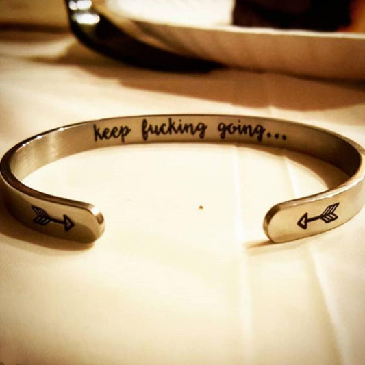 "KEEP FUCKING GOING" INNER ENGRAVED INSPIRATIONAL CUFF BRACELET